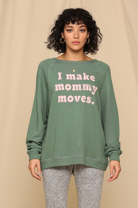 I MAKE MOMMY MOVES FRENCH TERRY PULLOVER