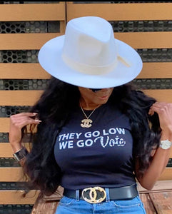 THEY GO LOW WE GO VOTE TEE!