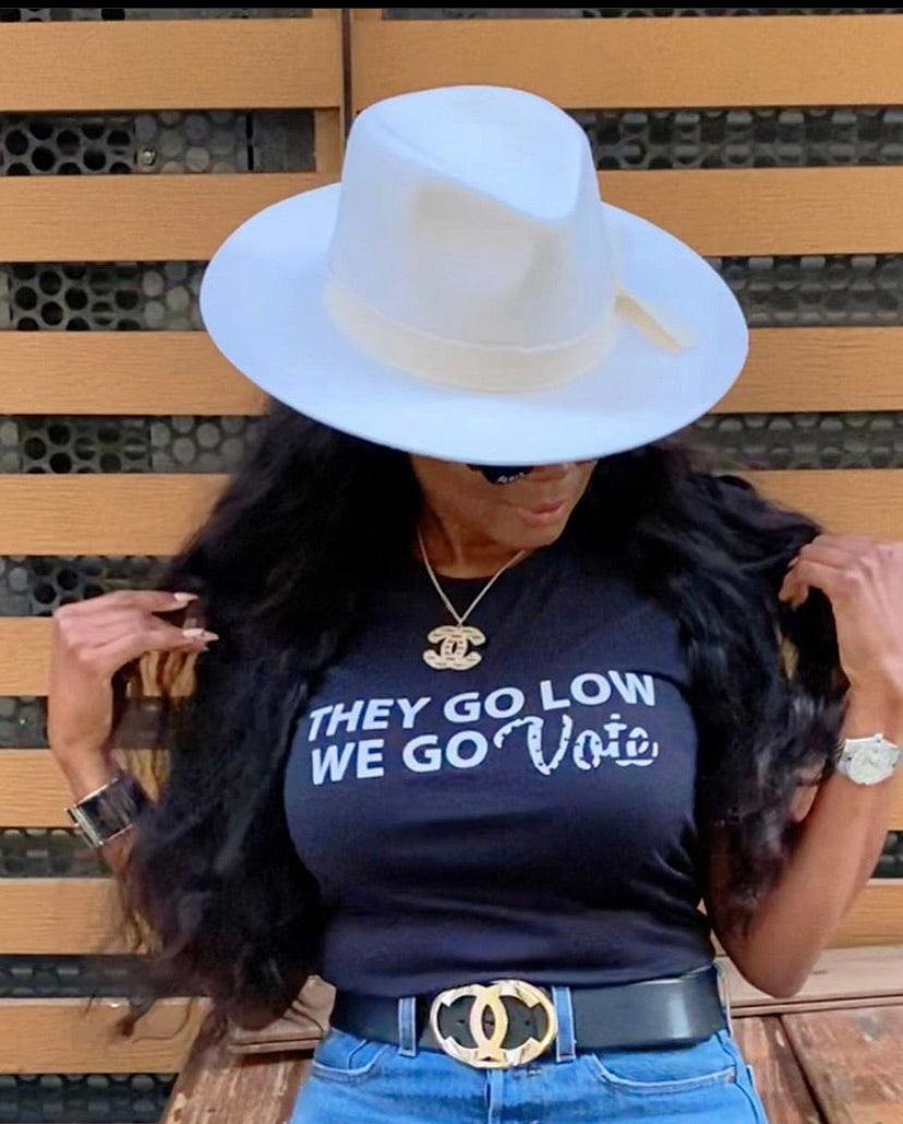 THEY GO LOW WE GO VOTE TEE!