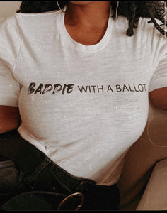 BADDIE WITH A BALLOT TEE