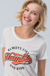 ALWAYS STAY HUMBLE AND KIND TEE