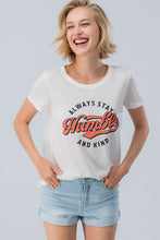 Load image into Gallery viewer, ALWAYS STAY HUMBLE AND KIND TEE