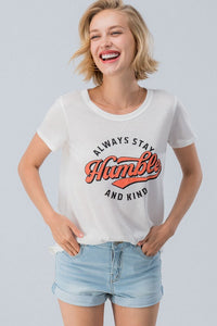 ALWAYS STAY HUMBLE AND KIND TEE